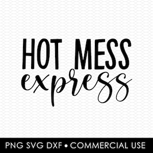 hot mess express svg dxf png, laser cut file, sublimation design, svg cut, laser burn, sublimation png, laser engraving, cricut download