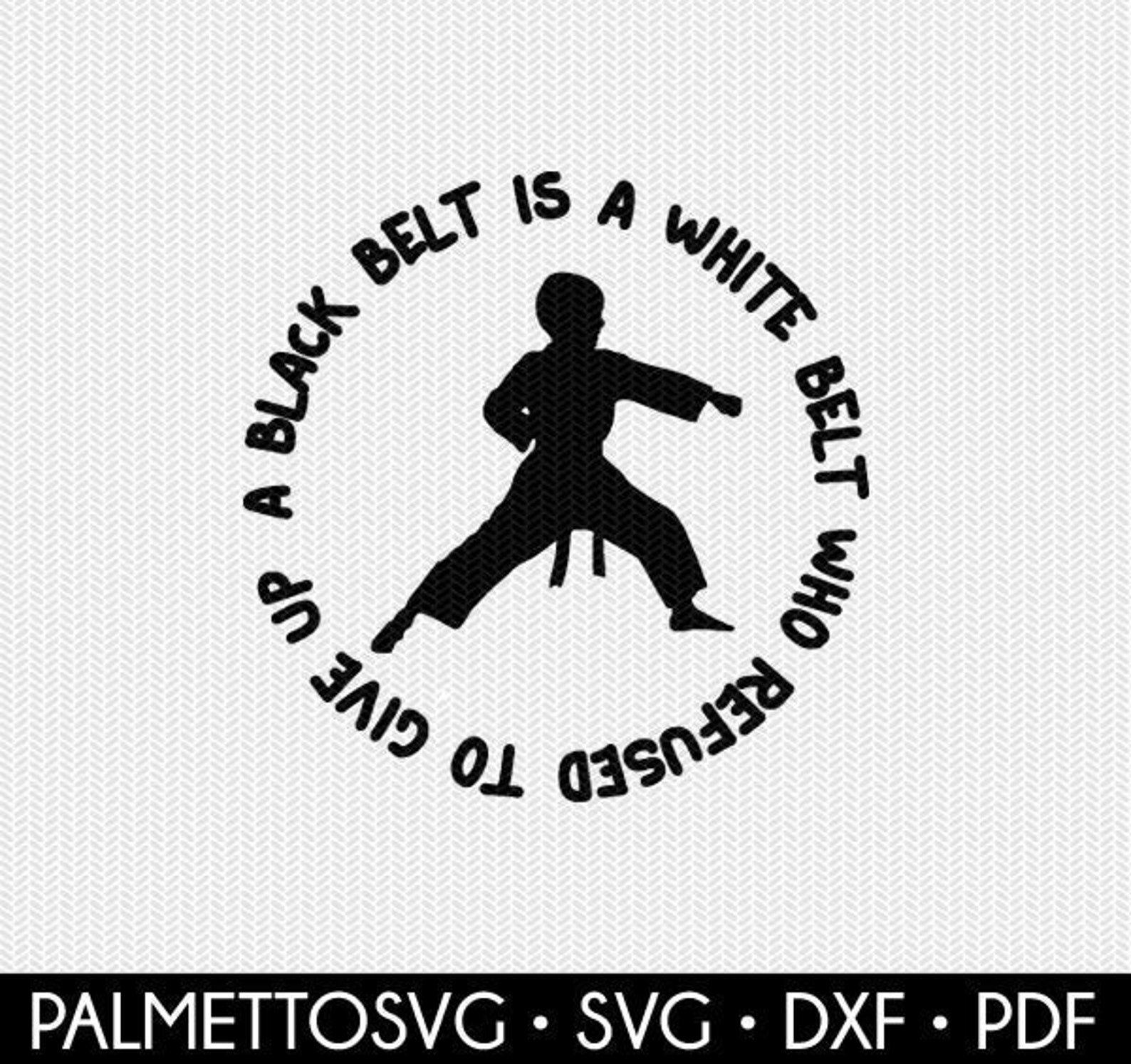 A Black Belt is a White Belt Who Refused to Give up Karate Svg Etsy