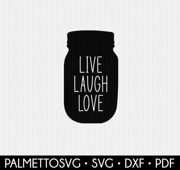 Download Mason Jar Live Laugh Love Svg Dxf Jpeg Png File Stencil Silhouette Cameo Cricut Clip Art Commercial Use Cricut Downloads