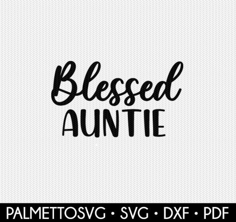 blessed auntie svg dxf jpeg png file stencil silhouette cameo cricut clip art commercial use cricut downloads