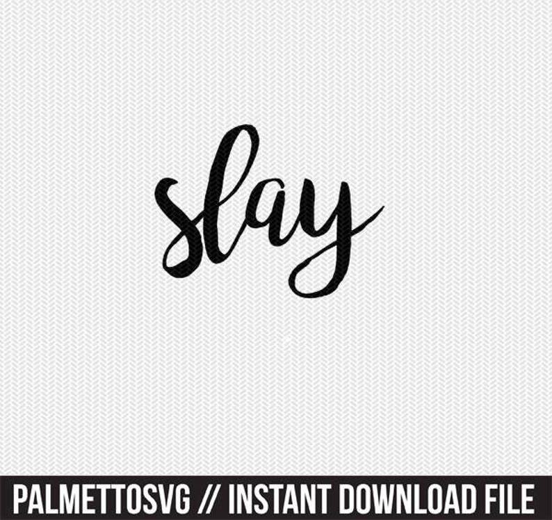 Download Slay Svg Dxf File Instant Download Silhouette Cameo Cricut Clip Art Commercial Use Visual Arts Drawing Drafting Delage Com Br