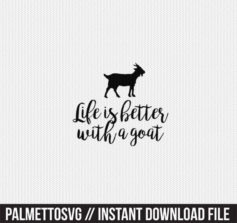 Download Life Is Better With A Goat Svg Dxf File Instant Download Stencil Silhouette Cameo Cricut Clip Art Animals Commercial Use Visual Arts Craft Supplies Tools