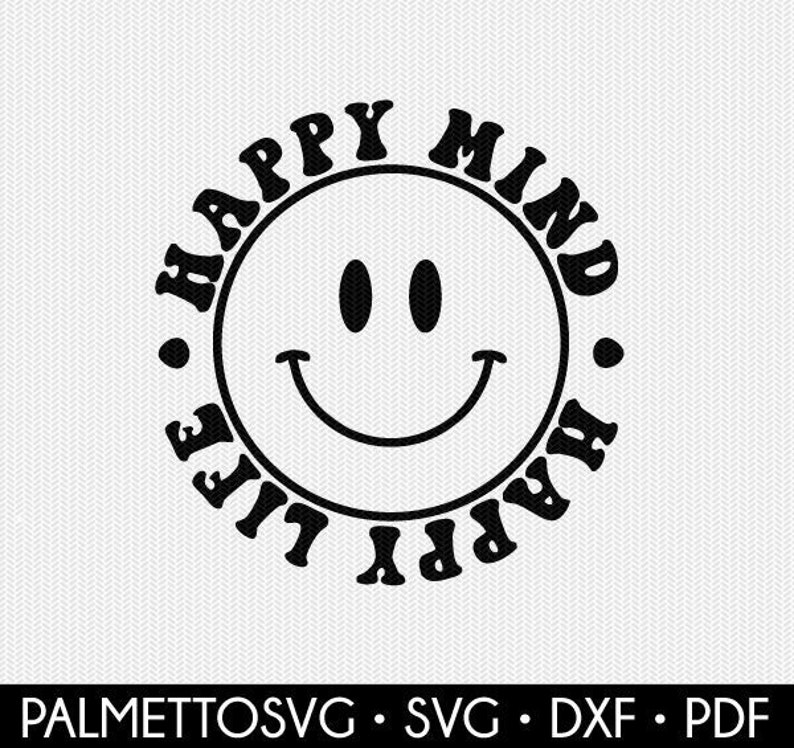 Happy Mind Happy Life Svg Happy Dxf Smiley Face Svg Hippie Etsy