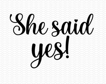 she said yes svg dxf png, laser cut file, sublimation design, svg cut file, laser burn, sublimation png, laser engraving, cricut download