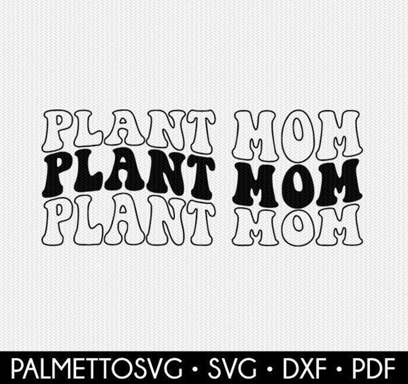 Plant Mom Svg Plant Mom Stacked Svg Wavy Text Svg Wavy Svg Etsy