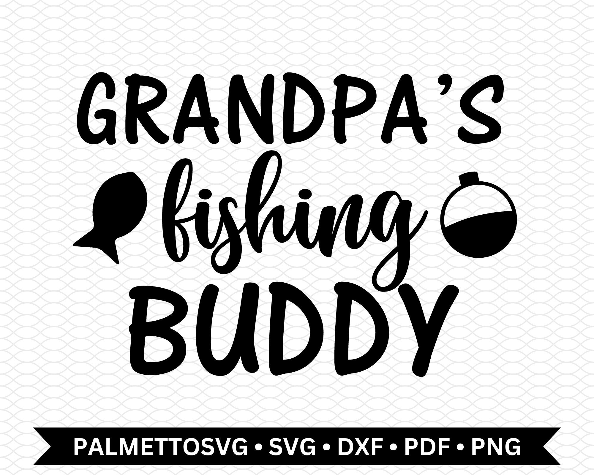 Grandpa's Fishing Buddy Svg, Fishing Svg, Fishing Dxf File, Fishing Cut  File, Svg Files for Cricut, Cricut Download, Commercial Use 