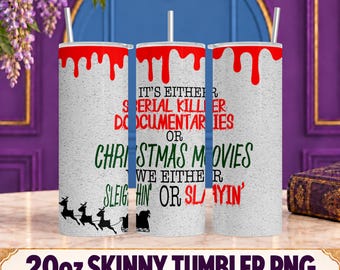 Sleighin or Slayin Tumbler Wrap PNG | Funny Horror Christmas 20oz Skinny Sublimation Design