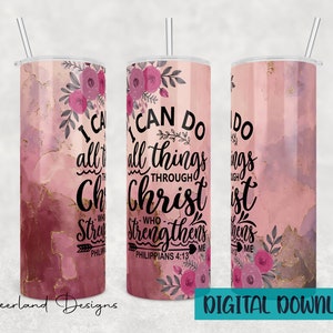 Philippians 4:13 I can do all things through Christ who strengthens me / 20oz Sublimation Tumbler Design - PNG Digital Download
