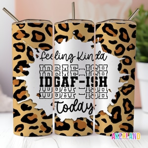 Feeling Kinda IDGAF-ISH Today 20oz Sublimation Tumbler Design - PNG Digital Download