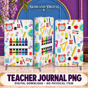 May include: Three white journals featuring a colorful school supply pattern including red alarm clocks, globes, rulers, calculators, and rows of crayons. The text Akerland Digital appears at the top, and Teacher Journal PNG appears at the bottom.