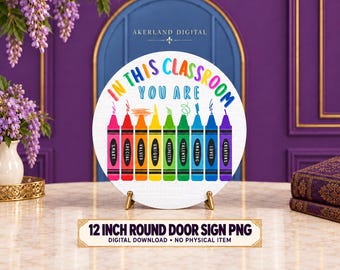 May include: A round white sign featuring the text IN THIS CLASSROOM YOU ARE in rainbow colors above nine colorful crayons. Each crayon is labeled with words including SMART, SPECIAL, VALUED, UNIQUE, RESPECTED, TALENTED, AMAZING, LOVED, and CREATORS.