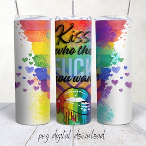 Kiss Who The FU Want - 20oz Sublimation Tumbler Design - PNG Digital Download