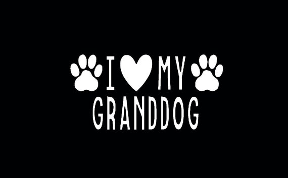 I Love My Granddogs Granddog Vinyl Decal Dog Vinyl Decal Etsy