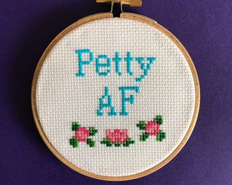 Petty as fuck cross stitch kit - includes a 4 inch hoop