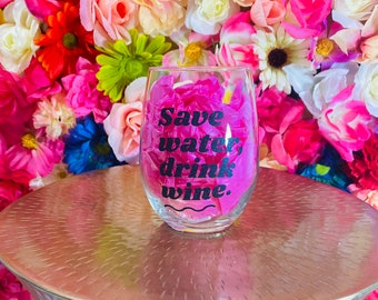 Save water, drink wine glass