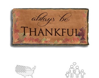 Always Be Thankful Slate Sign, UV Printed Fall Decor