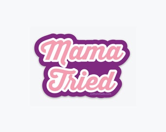Mama Tried Sticker