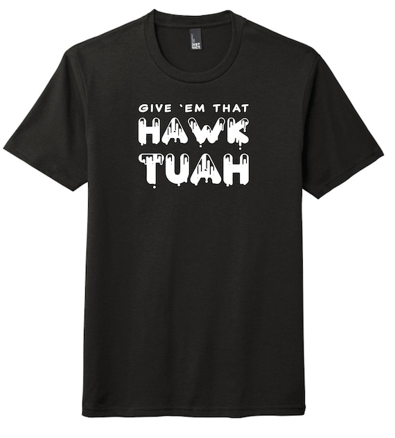 Give 'Em That Hawk Tuah Adult Unisex T-Shirt