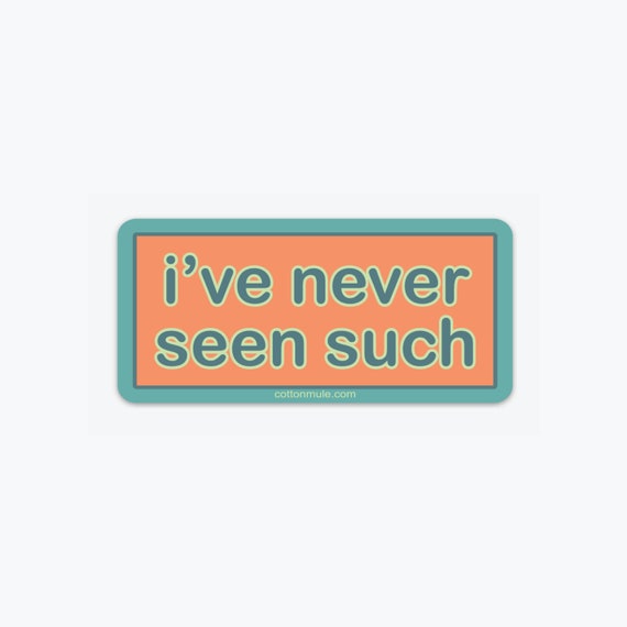 I've Never Seen Such Sticker