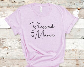 Blessed Mama TShirt - Blessed Mom Tee - Mom Shirt - Mother's Day Gift Shirt - Blessed Mama Tee - Thankful - Mom Life Shirt - Mom - Tee