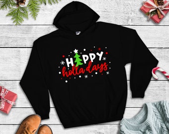 Happy Holla Days Hoodie, Christmas Holiday Sweatshirt