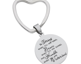 Stainless Steel "Be Strong When You Are Weak, Brave When You Are Scared"… Inspirational Keychain