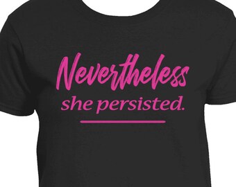 Nevertheless she persisted black t-shirt nevertheless feminist movement t-shirt woman movement shirt girl movement nevertheless t-shirt