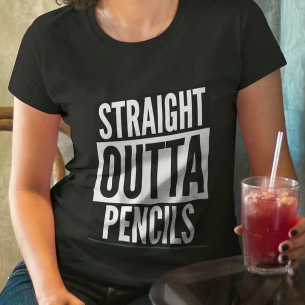 STRAIGHT OUTTA PENCILS Teacher's Shirt as featured in the Huffington Post 23 Hilarious Products Every Teacher Needs