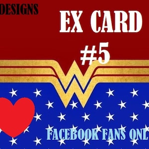 Puede incluir: Gráfico rojo, blanco y azul con un logotipo de Wonder Woman y el texto "EX CARD #5 FACEBOOK FANS ONLY".