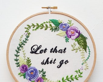 Let that shit go hand embroidery pattern, embroidery quote, Purple roses needlework design, subversive cross stitch, NSFW embroidery PDF