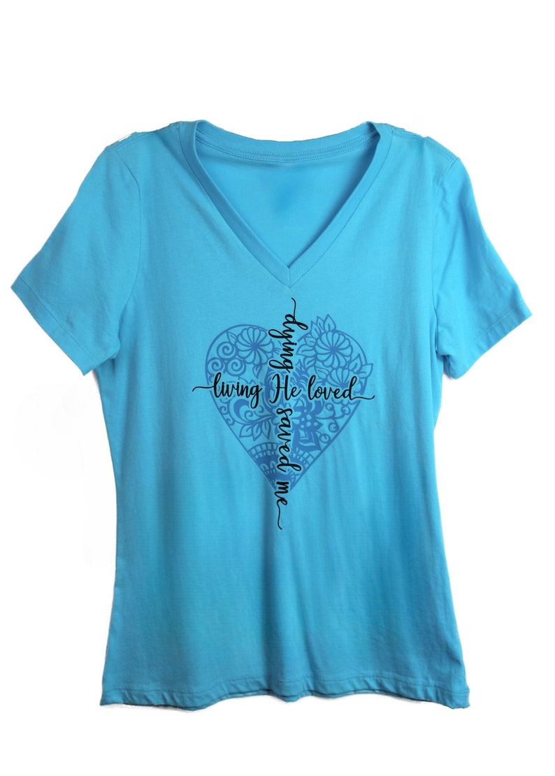Ladies V-neck Relaxed fit Shirt | Living He Loved Me Dying He Saved Me | Christian Hymn Tops | Song Lyric Tee | Religious Clothes | Faith image 1