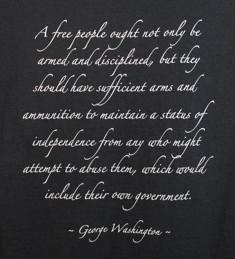 Men's Gun T-shirt George Washington Free People quote shirt Shooting shirt Gun shirt Patriot Shirt 2nd amendment shirt AR 15 image 7