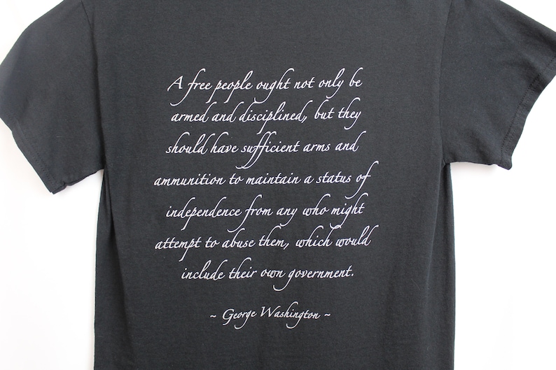 Men's Gun T-shirt George Washington Free People quote shirt Shooting shirt Gun shirt Patriot Shirt 2nd amendment shirt AR 15 image 6