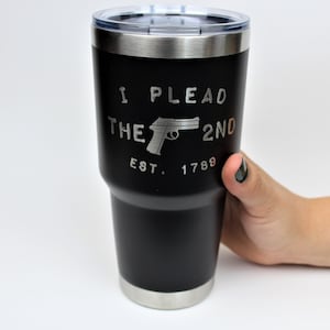 30 oz Engraved Insulated Stainless Steel Tumbler with lid, I Plead the Second gun cup, Hot and cold drink travel mug, 2nd Amendment Pistol