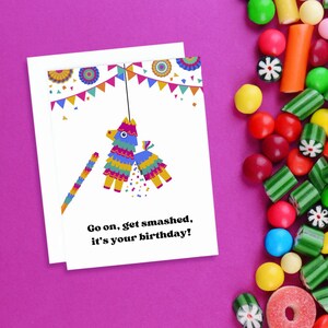 Go On Get Smashed Its Your Birthday- Funny Birthday Card - Punny Birthday Card - Drinking Card - Pinata Cards - Fiesta Card