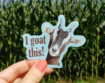 I Goat This Vinyl Sticker - Funny Stickers - Cute Stickers - Waterproof Stickers - Goat Stickers - Animal Stickers - Goats - Positive Gifts