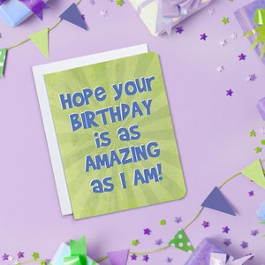 Hope Your Birthday is as Amazing as I Am - Funny Birthday Card - Birthday Card - Greeting Card - Birthday Cards - Birthday Greetings