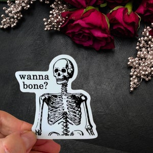 Wanna Bone Vinyl Sticker - Funny Stickers - Stickers - Sweary Stickers - Waterproof Stickers - Decals - Halloween - Skeleton - Sex - Naughty