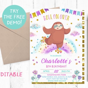 May include: Editable invitation for a birthday party with a sloth on roller skates. The invitation is decorated with a rainbow, stars, and glitter. The text on the invitation reads "Roll on Over to celebrate Charlotte's 8th Birthday!"  April 22, 3:00 PM, Washington Park, 5678 Marble Ave, Austin, TX 5677, RSVP: Mom 567-567-5678, Bring your skates!