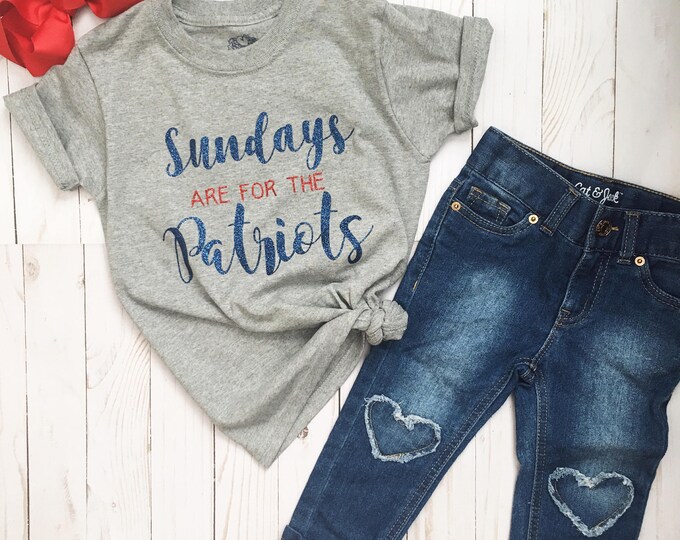 Sunday's Are for the Patriots, Patriots Football, Girl Patriots Shirt, Sunday Funday, Patriots