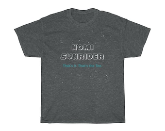 Nomi Sunrider - That's it. That's the Tee. Original Design - Unisex Heavy Cotton Tee