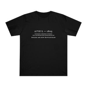 Maestro y comandante, 1805 Napoleón es el maestro de Europa - Los océanos ahora son campos de batalla, Aubrey-Maturin - Camiseta unisex de lujo