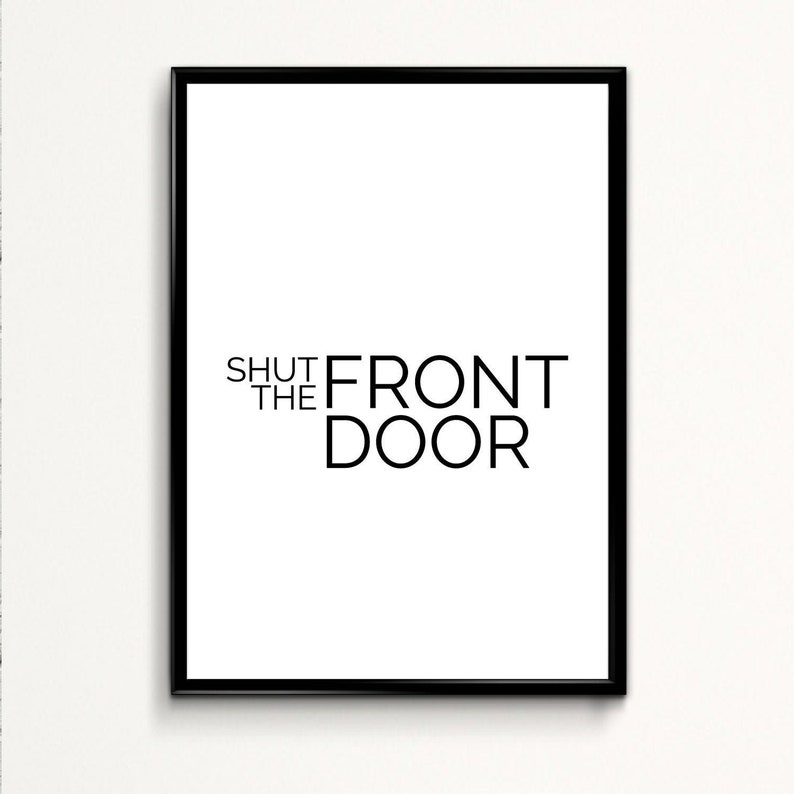Shut the Front Door Simple Poster Print Typographic Wall Etsy