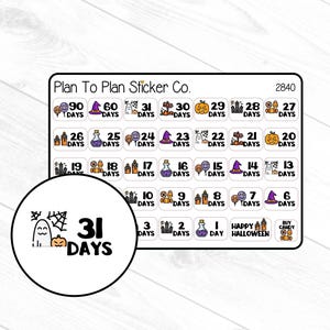 May include: A set of 31 Halloween countdown stickers featuring various spooky and festive designs, including ghosts, witches, pumpkins, and candy. The stickers are numbered from 1 to 31, with the text "Days" below each number. The stickers are arranged in a grid pattern on a white background. The text "Plan To Plan Sticker Co." and "2840" are printed at the top of the sheet.