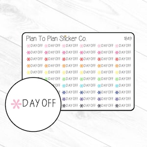 May include: A sheet of colorful stickers with the text "Plan To Plan Sticker Co." and "1849". The stickers feature a pink asterisk and the text "DAY OFF" in various colors.