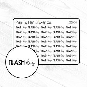 May include: A sheet of stickers with the text "TRASH day" repeated multiple times. The stickers are designed for use in a planner or journal. The text "Plan To Plan Sticker Co." and "2500-31" are also visible on the sheet.