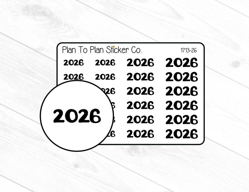 May include: A sheet of stickers featuring the year 2026. The stickers are in both rectangular and circular shapes. The text "Plan To Plan Sticker Co." is printed at the top of the rectangular sticker sheet.