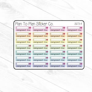 May include: Sheet of colorful planner stickers with the text "Assignment due." Each sticker has a banner design with a heart and is labeled with the text "Plan To Plan Sticker Co." and the number "2673-4."