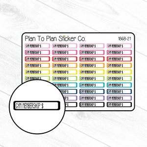May include: A sheet of colorful stickers with the text "Plan To Plan Sticker Co." and "1868-21" at the top. The stickers are rectangular and have a black border. The stickers say "Gym Membership $."