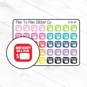 May include: A sheet of colorful planner stickers from Plan To Plan Sticker Co. Each sticker features the text "HOME SECURITY BILL DUE" with a dollar sign and space for a value. The stickers are in various colors, including pink, green, and blue.